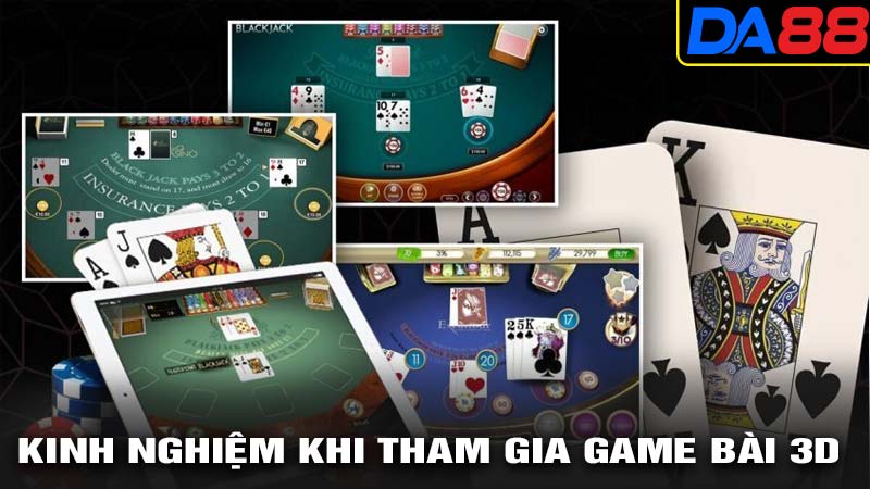 Kinh nghiệm tham gia game bài 3d