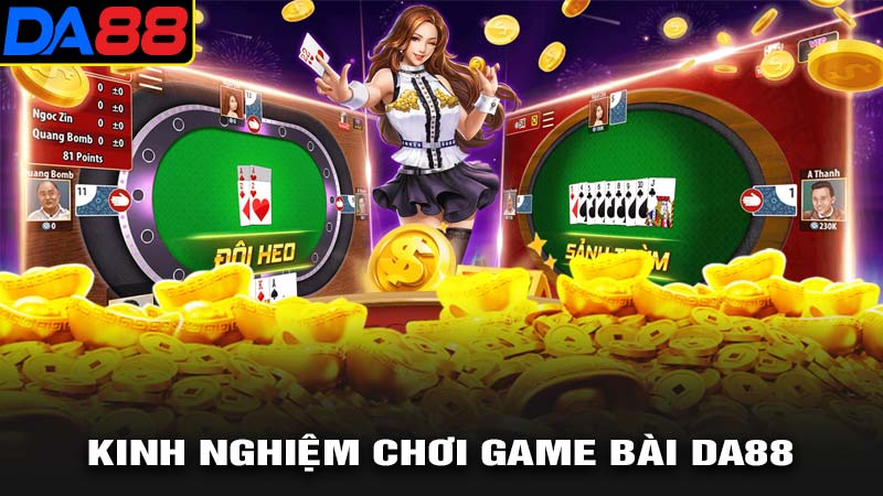 Kinh nghiệm chơi game bài da88