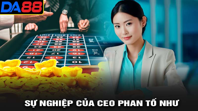 Sự nghiệp của ceo phan tố như