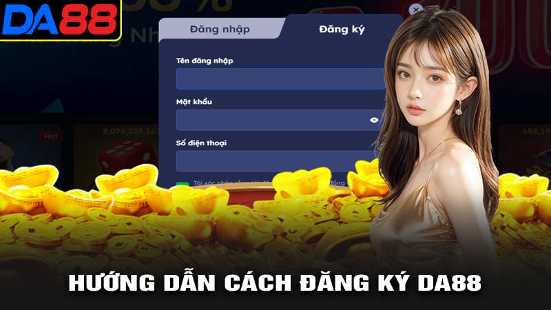 Hướng dẫn cách đăng ký da88