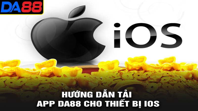 Hướng dẫn tải app da88 cho hệ điều hành IOS