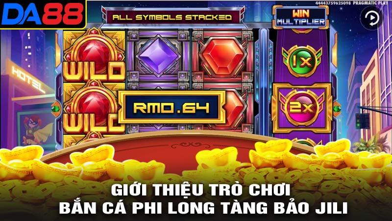 Giới thiệu về nổ hũ phi long tàng bảo jili