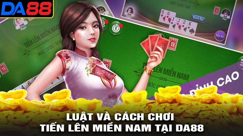 Luật chơi và cách chơi tiến lên miền nam