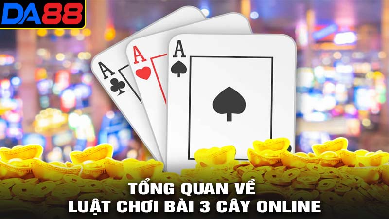 Tổng quan về game bài 3 cây online